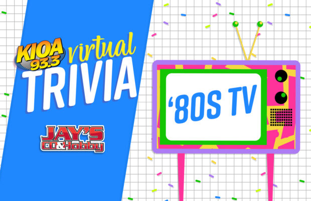 93.3 KIOA’s Virtual Trivia:  ‘80s TV