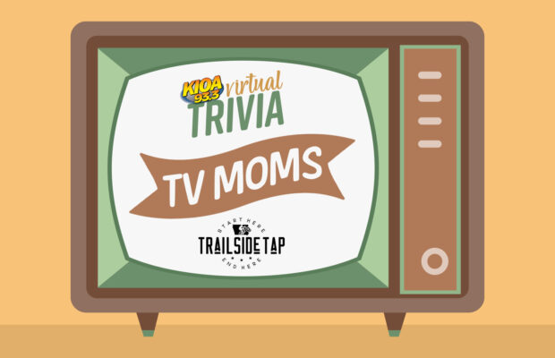 93.3 KIOA’s Virtual Trivia (4/29):  TV Moms
